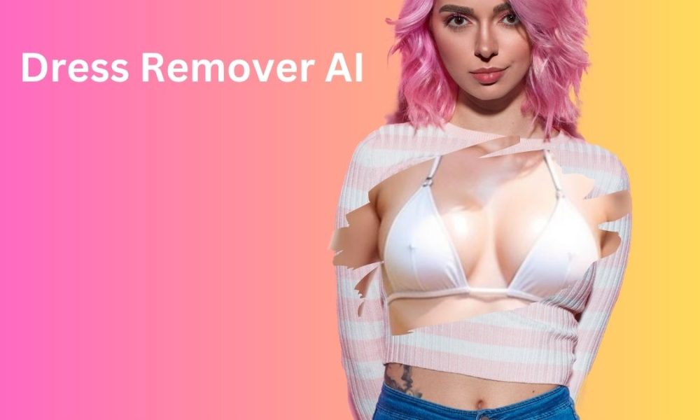 Best Dress Remover AI Apps to choose!